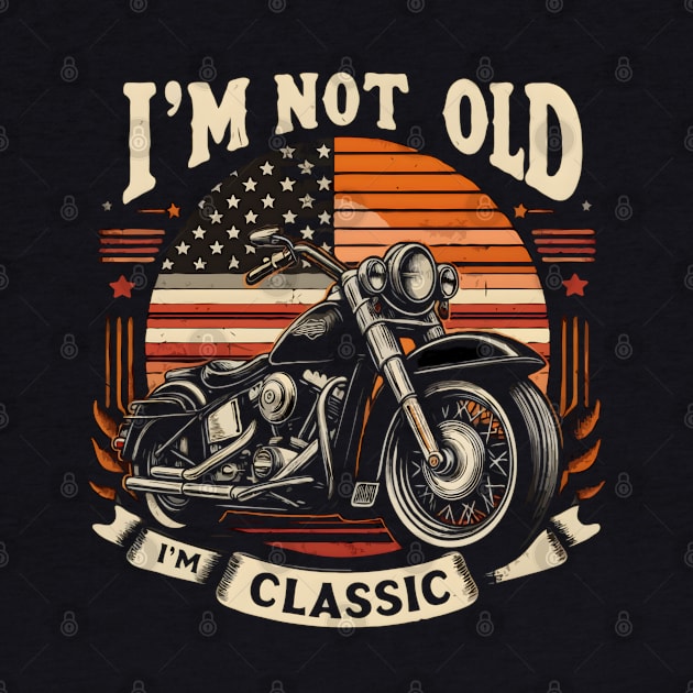 Vintage Biker America Flag Funny Motorcycle Bike Rider I'M not old I'm Classic by TopTees